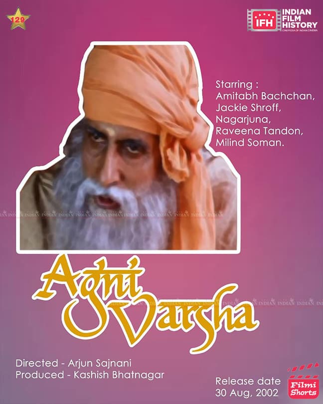 Agni Varsha 2002, Amitabh Bachchan,  Jackie Shroff, Nagarjuna milind soman, Raveena Tandon