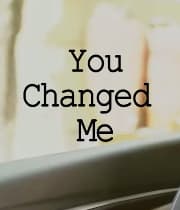 You Changed Me