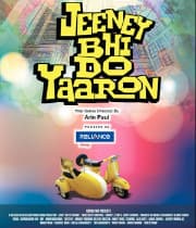 Jeeney Bhi Do Yaaron