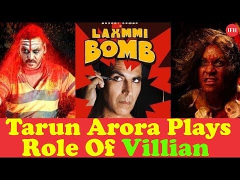 Tarun Arora Plays Role Of Villian In Laxmi Bomb Movie | Indian Film History