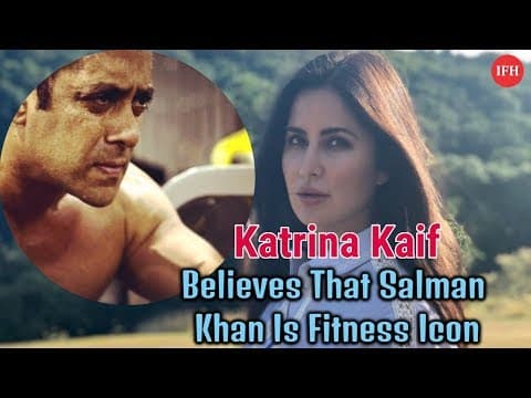 Katrina Kaif Believes That Salman Khan Is Fitness Icon | Indian Film History