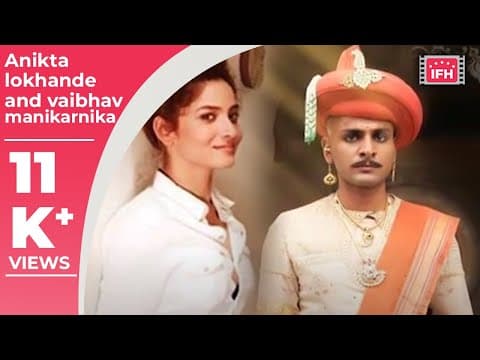 Ankita Lokhande & Vaibhav Tatwawaadi Together For Manikarnika The Queen Of Jhansi | IFH