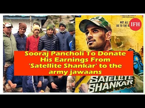 Sooraj Pancholi To Donate His Earnings From 'Satellite Shankar' To The Army Jawaans