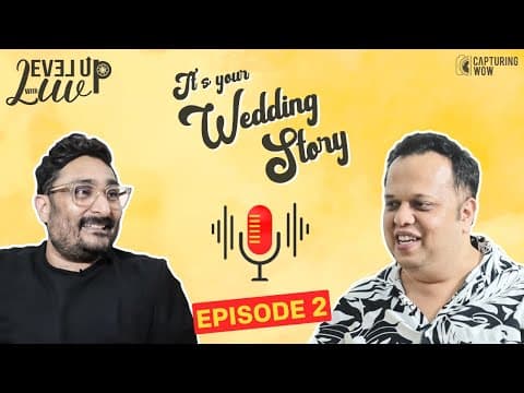 Capturing WOW Shares The Episode 2 Of 'Level Up With Luv' It’s Your Wedding Story With Harpreet Bachher