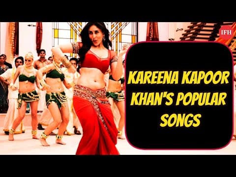 Kareena Kapoor Khan's Popular Songs | IFH