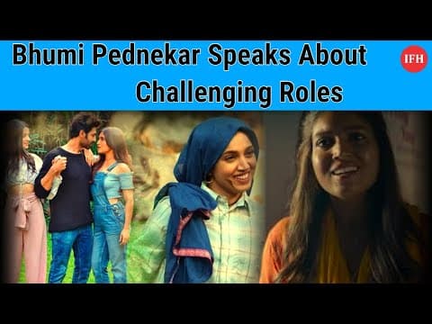 Bhumi Pednekar Speaks About Challenging Roles | IFH