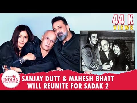 Sanjay Dutt And Mahesh Bhatt Might Reunite For Sadak 2 |Indian Film History
