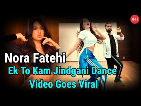 Nora Fatehi Ek To Kam Jindgani Dance Video Goes Viral | IFH
