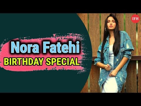 BIRTHDAY SPECIAL | Dilbar Girl Nora Fatehi | Shocking Facts | IFH