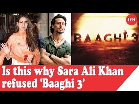 सारा अली खान ने 'बागी 3' में टाइगर श्रॉफ के अपोजिट काम करने से किया इंकार ,ये है वजह