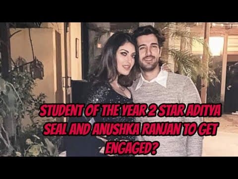 Student Of The Year 2 Star Aditya Seal And Anushka Ranjan To Get Engaged?