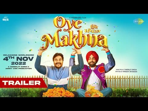 Ammy Virk, Guggu Gill, Tania And Sidhika Sharma Starrer 'Oye Makhna' Trailer Out!