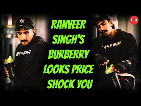 Ranveer Singh's Burberry Looks Price Shock You | IFH