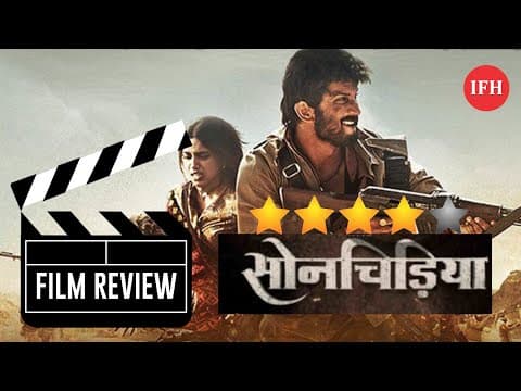 Movie Review - Film Son Chiriya I ''सोन चिड़िया'' चंबल की निर्दयी दुनिया