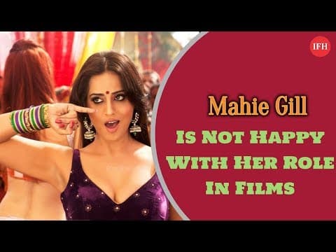 Mahie Gill Is Not Happy With Her Role In Films | Indian Film History