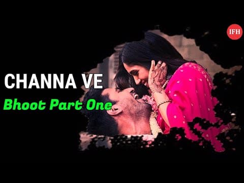 Bhoot Part 1 - The Haunted Ship Song Channa Ve