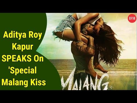 Aditya Roy Kapur SPEAKS On 'Special Malang Kiss' | IFH