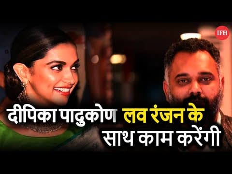Deepika Padukone Will Working With Luv Ranjan Upcoming Movie