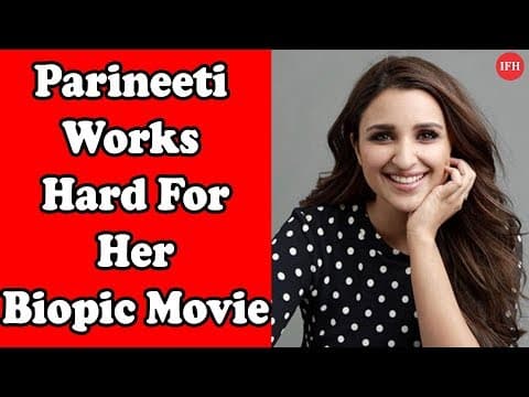 Parineeti Chopra Works Hard For Her Biopic Movie | Indian Film History