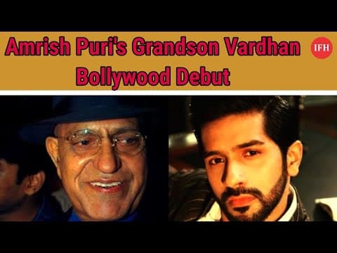 Amrish Puri's Grandson Vardhan Bollywood Debut | IFH