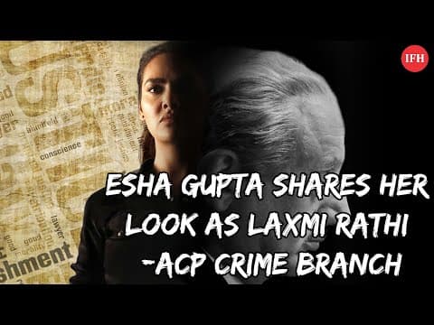 Esha Gupta Shares Her Look As Laxmi Rathi -ACP Crime Branch