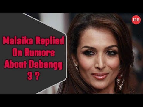 Malaika Replied On Rumors About Dabangg 3 ? | Indian Film History