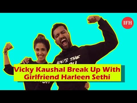 Vicky Kaushal Break Up With Girlfriend Harleen Sethi