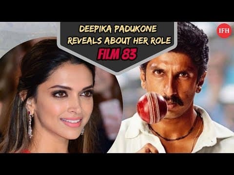 Deepika Padukone Reveals About Her Role In Film 83