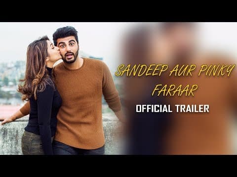 Sandeep Aur Pinky Faraar Official Trailer | Arjun Kapoor | Parineeti Chopra