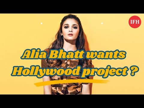 Alia Bhatt Wants To Work In Hollywood Project