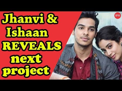 Jhanvi Kapoor & Ishaan Khatter REVEALS Next Project