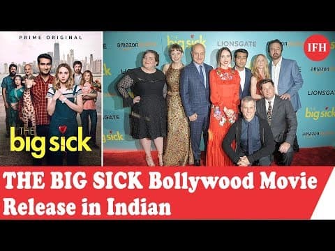 THE BIG SICK Bollywood Movie Release In Indian | Anupam Kher