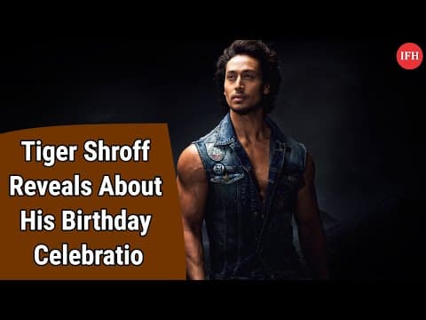 Tiger Shroff Reveals About His Birthday Celebration | IFH