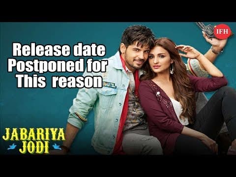Parineeti & Sidharth's Jabariya Jodi Postponed Again
