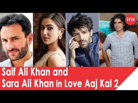 Saif Ali Khan Will Join Sara Ali Khan And Kartik Aaryan For Love Aaj Kal 2
