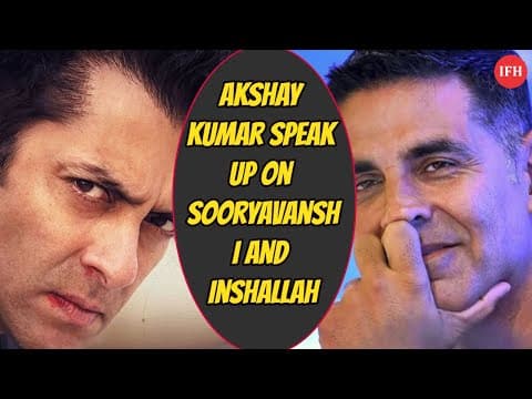 Akshay Kumar Speak UP On Sooryavanshi And Inshallah | Indian Film History
