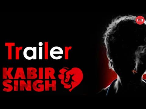 Kabir Singh - Trailer