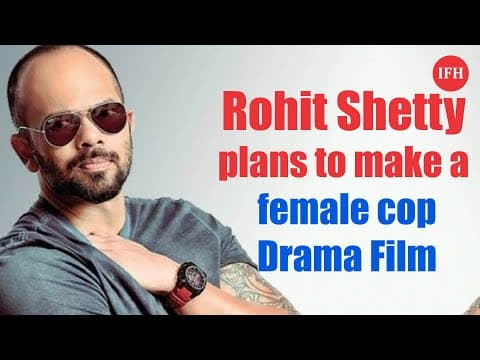 Rohit Shetty Plans To Make A Female Cop Drama Film