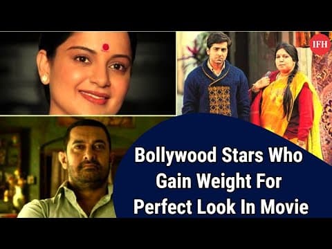 Bollywood Stars Who Gained Weight For Perfect Look In Movie | IFH
