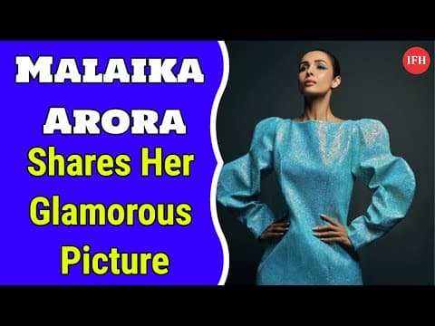Malaika Arora Shares Her Glamorous Picture | IFH