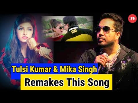 Tulsi Kumar & Mika Singh Remakes This Song | IFH