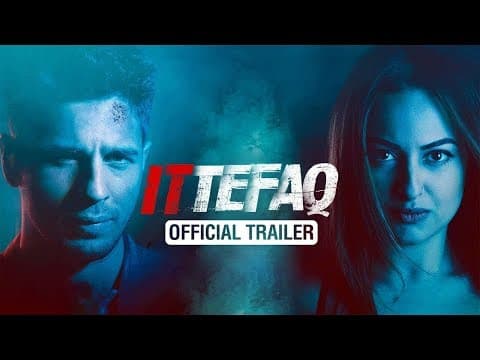 Ittefaq Official Trailer | Sidharth Malhotra, Sonakshi Sinha | Indian Film History