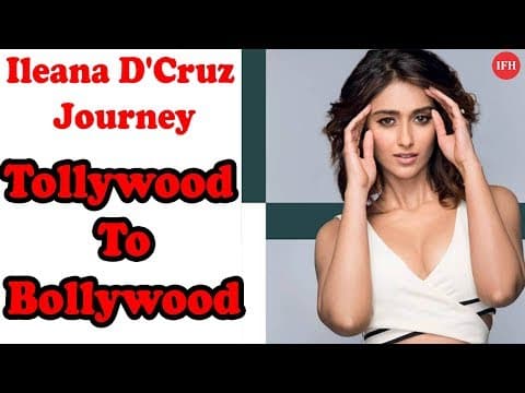 Ileana D'Cruz Journey From Tollywood To Bollywood | Indian Film History