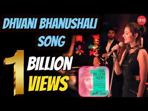 Dhvani Bhanushali Song Get Cross 1 billion Views | IFH