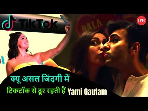 Yami Gautam Opens Up On Tiktok Star In Bala | IFH