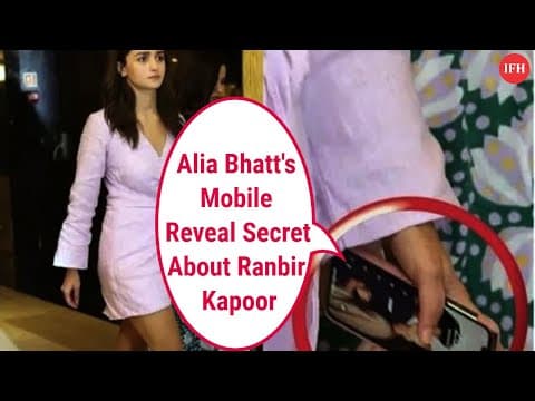 Alia Bhatt's Mobile Reveal Secret About Ranbir Kapoor