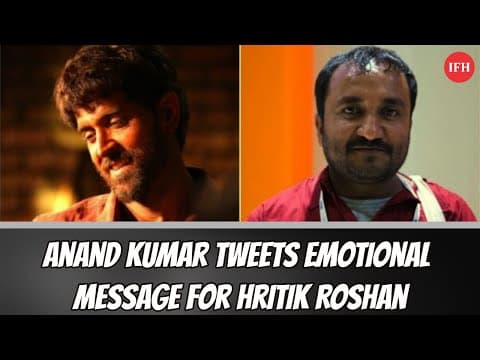 Anand Kumar Tweets Emotional Message For Hritik Roshan | IFH