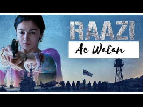 Ae Watan Song | Raazi | Alia Bhatt | Arijit Singh | Shankar Ehsaan Loy | Gulzar