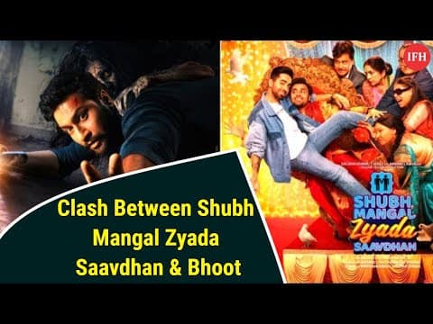 Clash Between Shubh Mangal Zyada Saavdhan & Bhoot | IFH