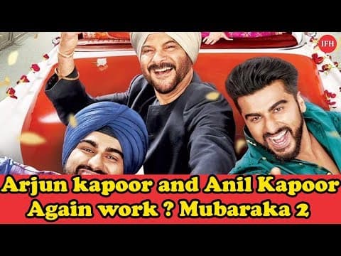 Arjun Kapoor And Anil Kapoor Again Work Together Mubaraka 2